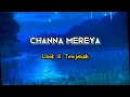 Download Lagu Channa Mereya |Slowled \u0026 Reverbed || Arjit Singh || Lirik \u0026 Terjemah