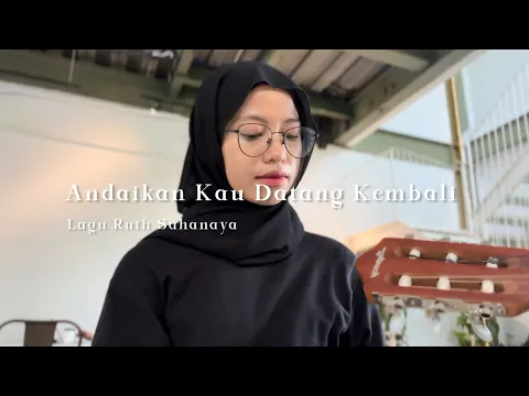 Download MP3 Andaikan Kau Datang Kembali - Ruth Sahanaya (Cover)