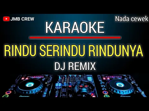 Download MP3 Karaoke Rindu Serindu Rindunya Dj Remix Slow Nada Cewek