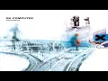 Download Lagu Radiohead - OK Computer [Full Album HQ / Alternative Edition - Disc 1]