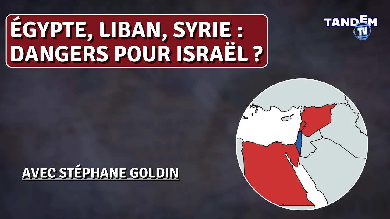Égypte, Liban, Syrie : Dangers pour Israël ? | Stéphane Goldin