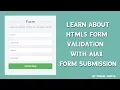 Learn HTML5 Form Validation with Ajax Form Submission