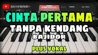 cinta pertama tanpa kendang bajidor plus vokal