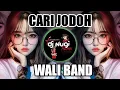 Lagu DJ CARI JODOH WALI BAND REMIX FULL BASS COVER BY DJ NUGI