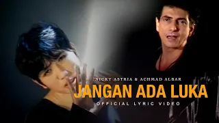 nicky astria u0026 achmad albar jangan ada luka official lyric video 