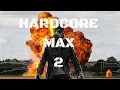 HARDCORE MAX 2