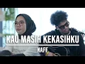 Download Lagu KAU MASIH KEKASIHKU - NAFF (LIVE COVER INDAH YASTAMI FEAT ELMATU)