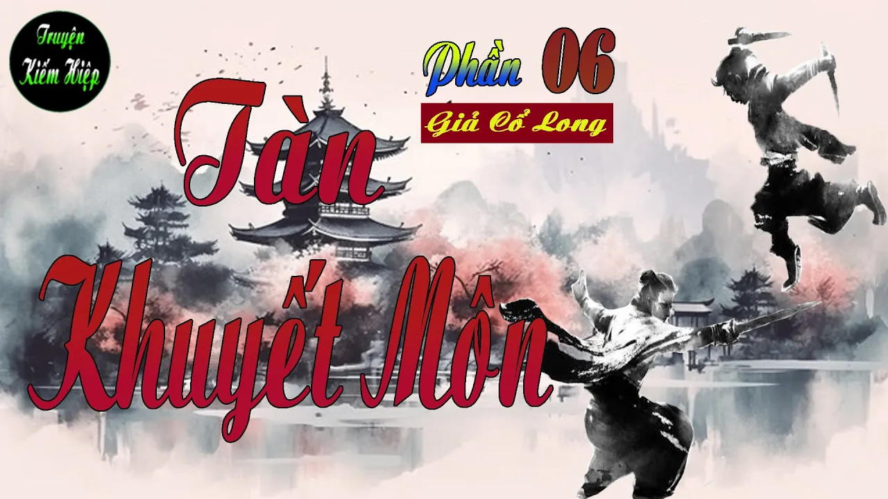 Truyện kiếm hiệp Tàn Khuyết Môn | bí sử u linh | phần 6