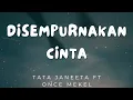 Download Lagu Disempurnakan Cinta - Tata Janeeta feat. Once Mekel (Lirik)