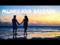 Download Lagu Mujhko Kiya Barbaad | Raj Barman | Anuj Saini \u0026 Shania| Vivek Kar | Kumaar