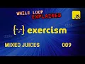 WHILE LOOP EXPLAINED JavaScript Exercism Mixed Juices - 009