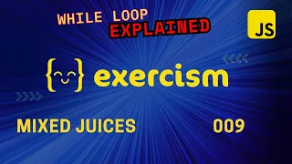 WHILE LOOP EXPLAINED JavaScript Exercism Mixed Juices - 009