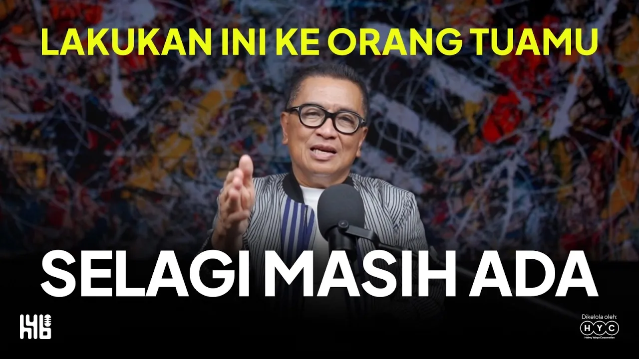 AGAR TAK MENYESAL SEUMUR HIDUP, LAKUKAN INI KE ORANG TUAMU | Helmy Yahya Bicara