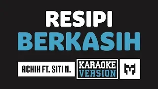 [ Karaoke ] Achik Spin Ft. Siti Nordiana - Resipi Berkasih