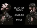 BLACK VEIL BRIDES - SAVIOUR II lyrics