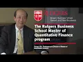 Rutgers Business School s Master of Quantitative Finance Program