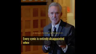 Every Cynic Would Be Extremely Disappointed - Jordan Peterson