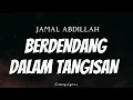 Download Lagu JAMAL ABDILLAH - Berdendang Dalam Tangisan ( Lyrics )