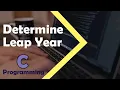C Programming Tutorial - How to Determine Leap Year