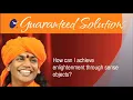 Achieving enlightenment through sense objects