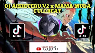 Download DJ AISHITERU V2 X MAMA MUDA FULLBEAT TERBARU 2023 || VIRAL TIKTOK MP3