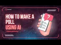 How to Make a Poll Using AI