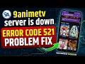 9anime web server is down today 9anime error Code 521 Problem 9anime Tv website Loading issues Fix
