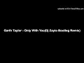 Download Lagu Garth Taylor - Only With You(Dj Zaylo Bootleg Remix)
