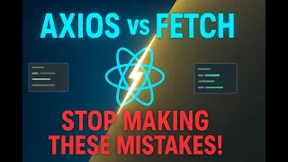 Axios vs Fetch in React The Ultimate Guide Stop Making These Mistakes