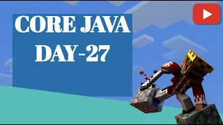 Core Java Day 27 2023 10 12