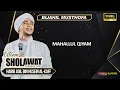 MAHALLUL QIYAM - SHOLAWAT HABIB AGIL AL-KAFF \u0026 BIJAHIL MUSTHOFA TERBARU 2024
