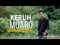 Download Lagu KERUH MUARO (Art/Cipta. igel apria nozal) Lagu kerinci terbaru 2023