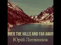 Over the Hills and Far Away