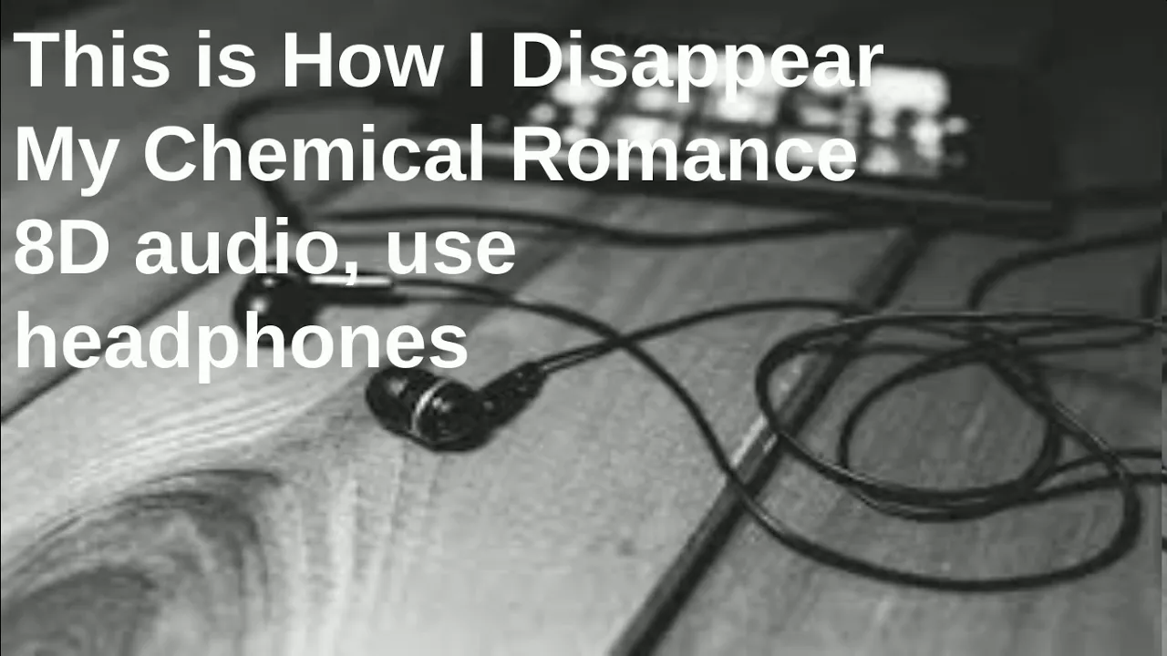 8D AUDIO- This Is How I Disappear- My Chemical Romance