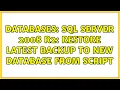 Databases SQL Server 2008 R2 Restore latest backup to new database from script 2 Solutions