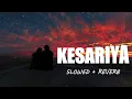 Kesariya [Slowed + Reverb] Arijit Singh | Brahmastra | Play Beat Music Mix
