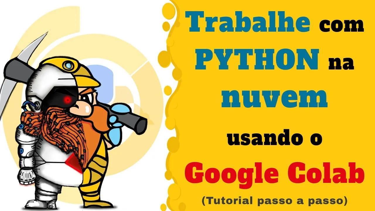Trabalhe com Python na Nuvem Usando o Google Colab (Tutorial Passo a Passo)