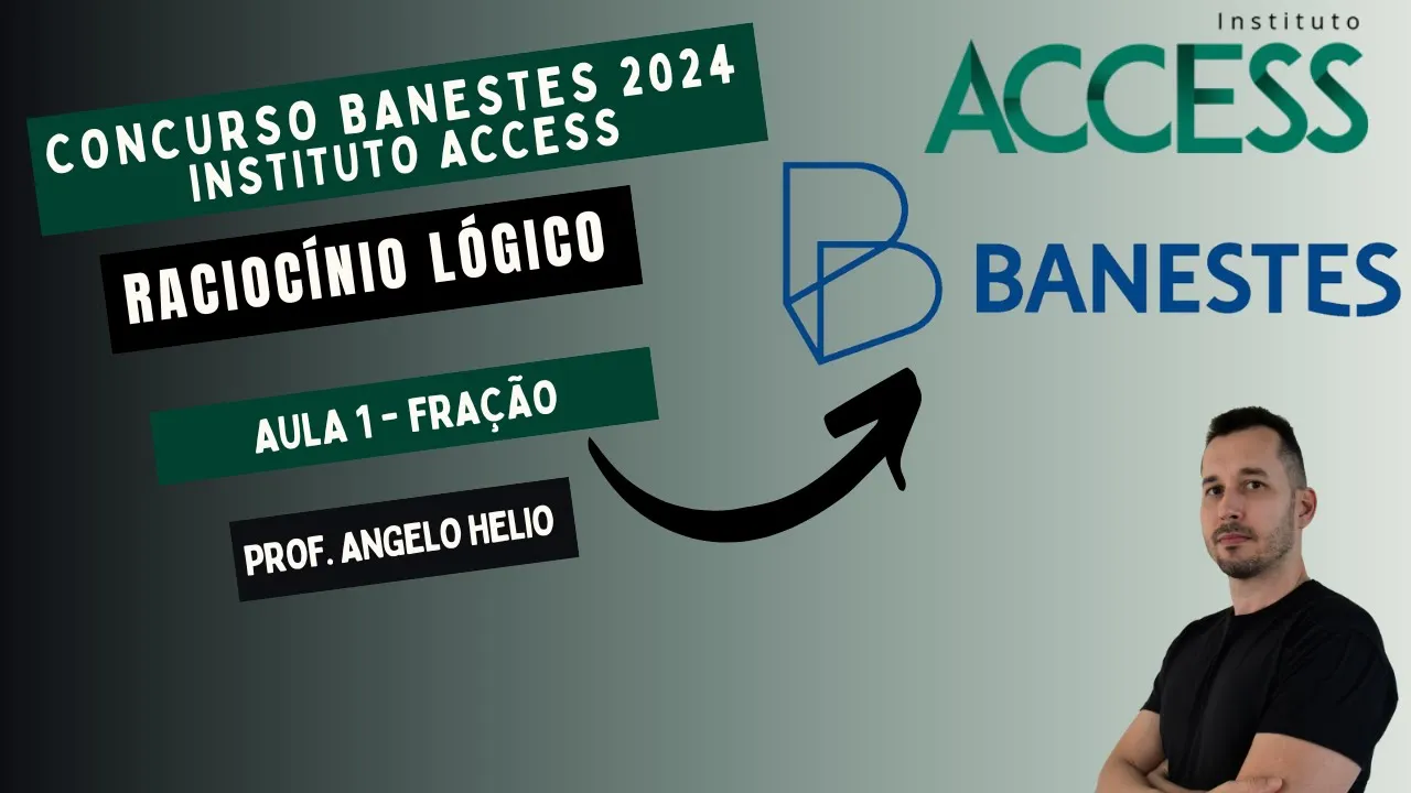 Concurso BANESTES 2024 | Raciocínio Lógico Instituto Access | Aula - Fração
