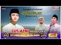 Download Lagu SHOLAWATAN BERSAMA GUS AZMI \u0026 SYUBANUL MUSLIMIN FULL ALBUM SIDODADI JEMBER BERKAH BAROKAH LIVE ULANG
