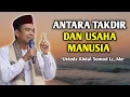 Antara Takdir Dan Usaha Manusia | Ceramah Ustadz Abdul Somad 