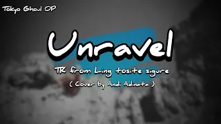 Download Unravel - TK from Ling tosite sigure Cover by Andi Adinata | Lirik MP3