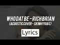 Download Lagu Lyrics Who Dat Be - Rich Brian  [Acoustic Cover Skinnyfabs]