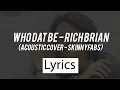 Lyrics Who Dat Be - Rich Brian  [Acoustic Cover Skinnyfabs]