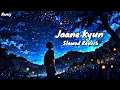 Download Lagu Jaane Kyun - Tanveer Evan (Slowed Reverb)