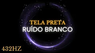 Dormir com Frequência 432hz - Ruído Branco com Tela Preta para Dormir com Muito Conforto