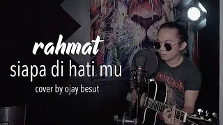 Download Mantul!!🔥 Siapa Di hatimu-Rahmat Ekamatra cover by Ojay Besut MP3