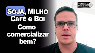 Quanto tempo você gasta na comercialização da soja, milho, café e do boi? Maurício Bellinelo analisa