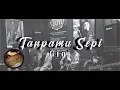 Lagu Tanpamu Sepi Cover