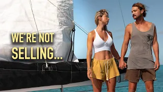 LIFE CHANGING DECISION (We’re not Selling Our Catamaran)
