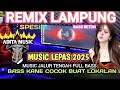 Lagu REMIX LAMPUNG YANG LAGI VIRAL/TRENDING REMIX LAMPUNG TERBARU 2025/REMIX LAMPUNG